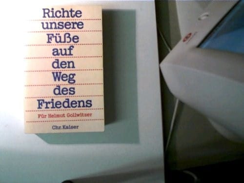 Richte unsere Füsse auf den Weg des Friedens: Helmut Gollwitzer zum 70. Geburtstag (German Edition)