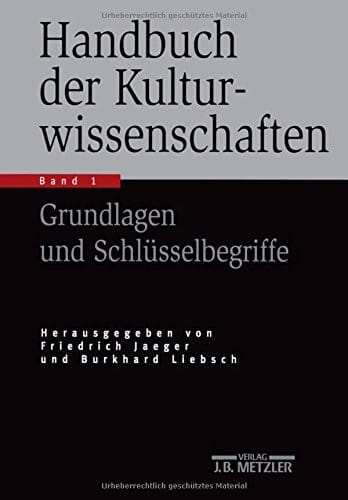 Handbuch der Kulturwissenschaften: Band 1: Grundlagen und Schlüsselbegriffe (German Edition)