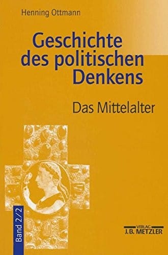 Geschichte des politischen Denkens: Band 2.2: Das Mittelalter (German Edition)
