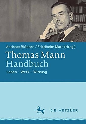 Thomas Mann-Handbuch: Leben – Werk – Wirkung (German Edition)