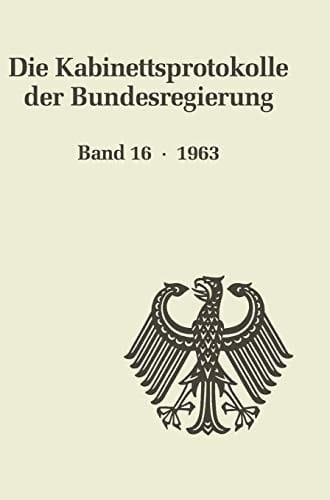 Die Kabinettsprotokolle Der Bundesregierung / 1963 (German Edition)