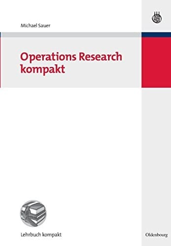 Operations Research Kompakt (Betriebswirtschaftslehre Kompakt) (German Edition)