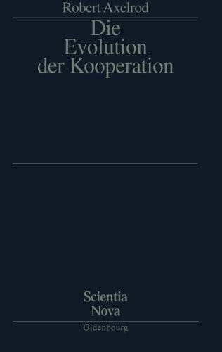 Die Evolution der Kooperation (Scientia Nova) (German Edition)