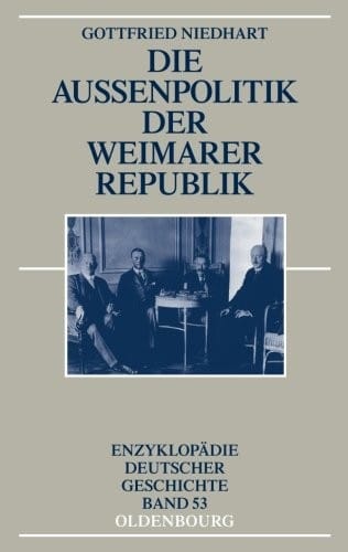 Die Außenpolitik der Weimarer Republik (Enzyklopädie Deutscher Geschichte) (German Edition)