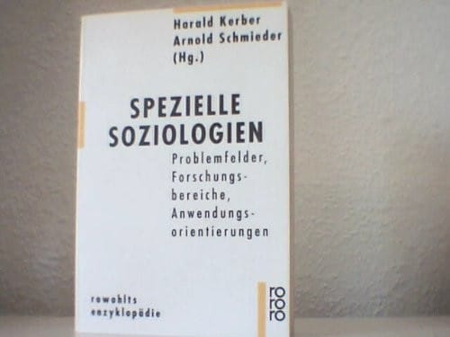 Spezielle Soziologien: Problemfelder, Forschungsbereiche, Anwendungsorientierungen (Rowohlts Enzyklopädie) (German Edition)
