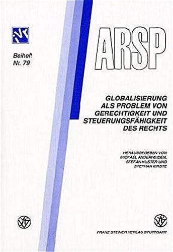 Globalisierung als Problem von Gerechtigkeit und Steuerungsfahigkeit des Rechts (Archiv Fur Rechts- Und Sozialphilosophie - Beihefte) (German Edition)