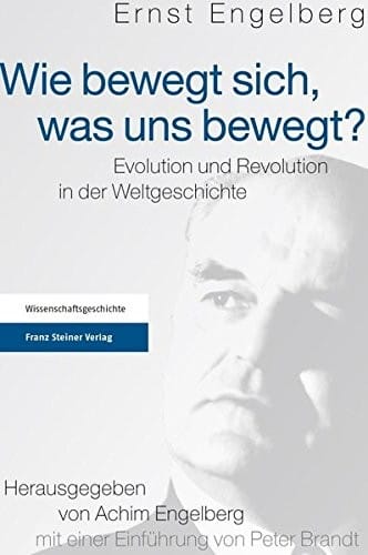 Wie bewegt sich, was uns bewegt: Evolution und Revolution in der Weltgeschichte (German Edition)