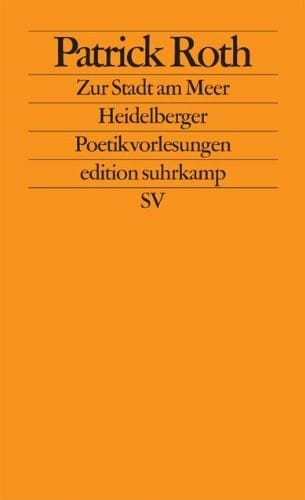 Edition Suhrkamp, Band 2411: Zur Stadt am Meer. Heidelberger Poetikvorlesungen