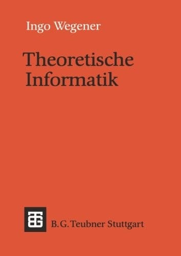 Theoretische Informatik: Eine algorithmenorientierte Einführung (Leitfäden und Monographien der Informatik) (German Edition)