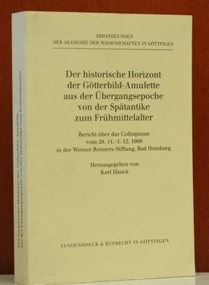 Der historische Horizont der Gotterbild-Amulette aus der Ubergangsepoche von der Spatantike zum Fruhmittelalter: Bericht uber das Colloquium vom 28. ... WISSENSCH. PHIL.-HIST.KLASSE 3.FOLGE)