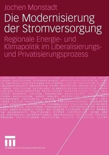 Die Modernisierung der Stromversorgung: Regionale Energie- und Klimapolitik im Liberalisierungs- und Privatisierungsprozess (German Edition)