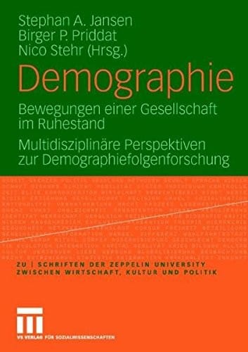 Demographie: Bewegungen einer Gesellschaft im Ruhestand (zu  |  schriften der Zeppelin Universität) (German Edition)