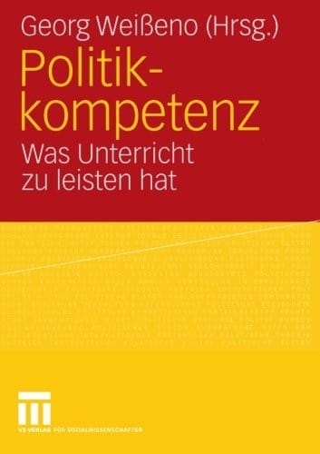 Politikkompetenz: Was Unterricht zu leisten hat (German Edition)