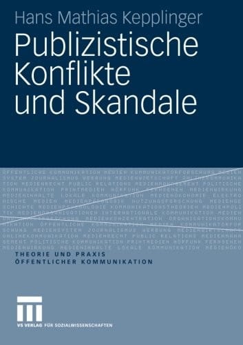 Publizistische Konflikte und Skandale (Theorie und Praxis öffentlicher Kommunikation) (German Edition)