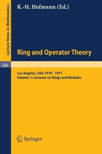 Tulane University Ring and Operator Theory Year, 1970-1971: Vol. 1: Lectures on Rings and Modules (Lecture Notes in Mathematics)