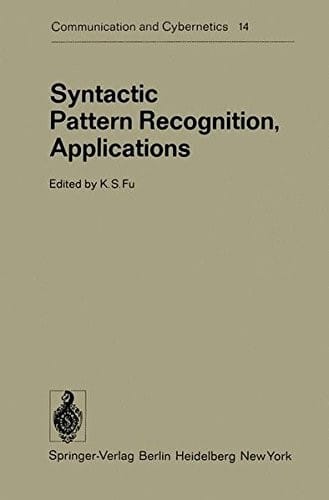 Syntactic Pattern Recognition, Applications (Communication and Cybernetics)