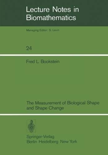The Measurement of Biological Shape and Shape Change (Lecture Notes in Biomathematics, Volume 24)