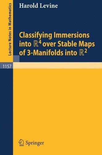 Classifying Immersions into R4 over Stable Maps of 3-Manifolds into R2 (Lecture Notes in Mathematics)