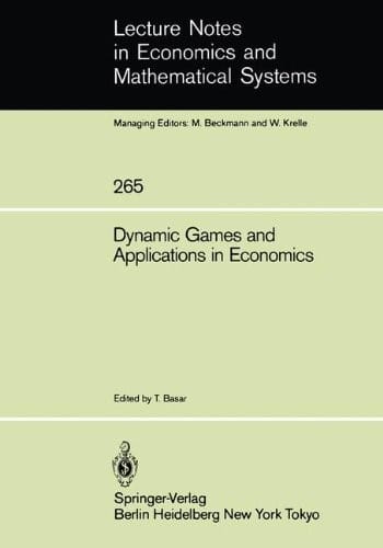 Dynamic Games and Applications in Economics (Lecture Notes in Economics and Mathematical Systems)
