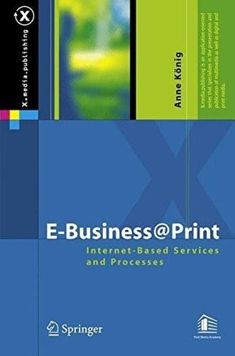 E-Business@Print: Internet-Based Services and Processes (X.media.publishing)
