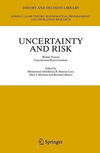 Uncertainty and Risk: Mental, Formal, Experimental Representations (Theory and Decision Library C Book 41)
