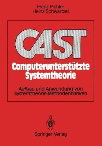 CAST Computerunterstützte Systemtheorie: Aufbau und Anwendung von Systemtheorie-Methodenbanken (German Edition)