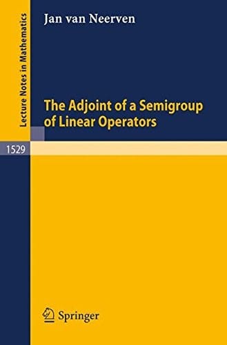 The Adjoint of a Semigroup of Linear Operators (Lecture Notes in Mathematics)