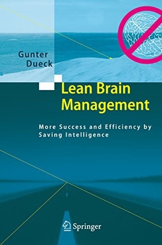 Lean Brain Management: More Success and Efficiency by Saving Intelligence