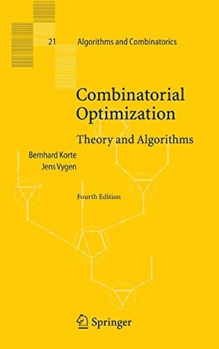 Combinatorial Optimization: Theory and Algorithms (Algorithms and Combinatorics Book 21)