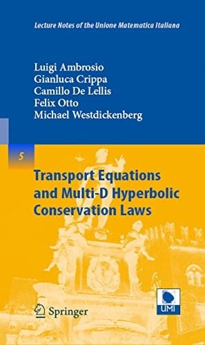 Transport Equations and Multi-D Hyperbolic Conservation Laws (Lecture Notes of the Unione Matematica Italiana Book 5)