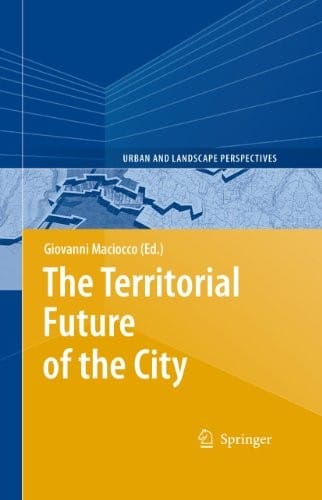 The Territorial Future of the City (Urban and Landscape Perspectives Book 3)