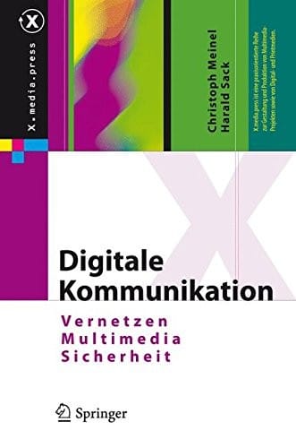 Digitale Kommunikation: Vernetzen, Multimedia, Sicherheit (X.media.press) (German Edition)