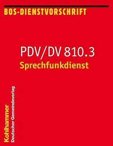 Pdv/DV 810.3 Sprechfunkdienst (Feuerwehrdienstvorschriften) (German Edition)