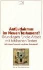 Antijudaismus im Neuen Testament?: Grundlagen für die Arbeit mit biblischen Texten (Kaiser Taschenbücher) (German Edition)
