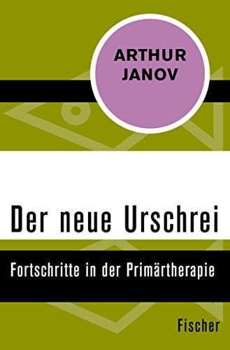 Der neue Urschrei: Fortschritte in der Primärtherapie (German Edition)