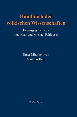 Handbuch der völkischen Wissenschaften: Personen - Institutionen - Forschungsprogramme - Stiftungen (German Edition)