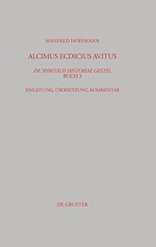 Alcimus Ecdicius Avitus "De spiritalis historiae gestis", Buch 3: Einleitung,  Ubersetzung, Kommentar