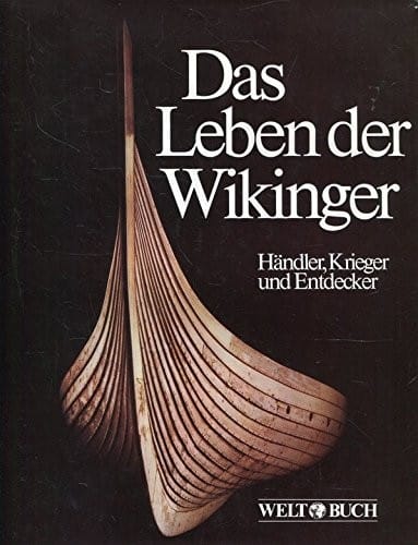 Das Leben der Wikinger. Krieger, Händler und Entdecker