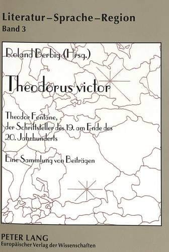 Theodorus victor: Theodor Fontane, der Schriftsteller des 19. am Ende des 20. Jahrhunderts- Eine Sammlung von Beiträgen (Literatur - Sprache - Region. Beiträge zur Kulturgeographie) (German Edition)