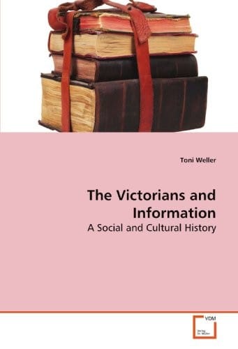The Victorians and Information: A Social and Cultural History