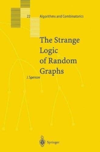 The Strange Logic of Random Graphs (Algorithms and Combinatorics)
