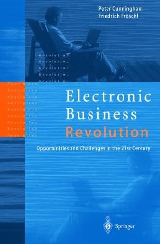 Electronic Business Revolution: Opportunities and Challenges in the 21st Century