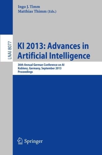 KI 2013: Advances in Artificial Intelligence: 36th Annual German Conference on AI, Koblenz, Germany, September 16-20, 2013, Proceedings (Lecture Notes in Computer Science)