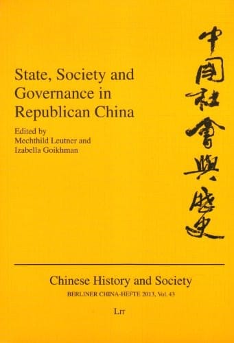 State, Society and Governance in Republican China (Chinese History and Society / Berliner China-Hefte)