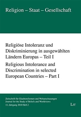 Religious Intolerance and Discrimination in selected European Countries: Part 1 (Religion - Staat - Gesellschaft. Journal for the Study of Beliefs and ... fur Glaubensformen und Weltanschauungen)