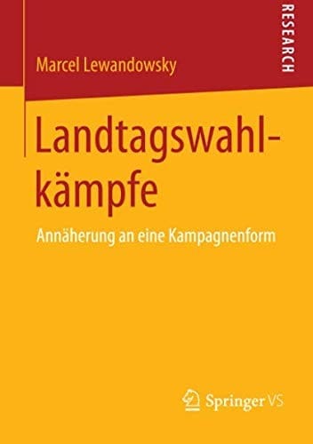 Landtagswahlkämpfe: Annäherung an eine Kampagnenform (German Edition)