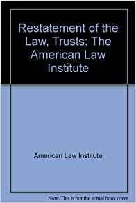 Restatement of the law, second, trusts 2d: As adopted and promulgated by the American Law Institute at Washington, D.C., May 23, 1957