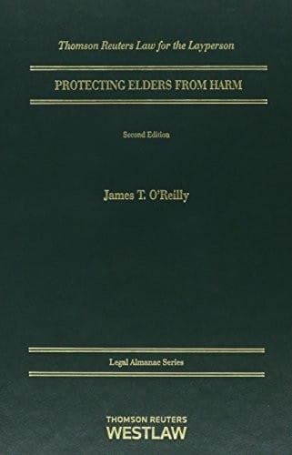 How To Protect Elders From Harm, 2d (Legal Almanac Series) (Legal Almanac: Thomson Reuter's Law for the Layperson)