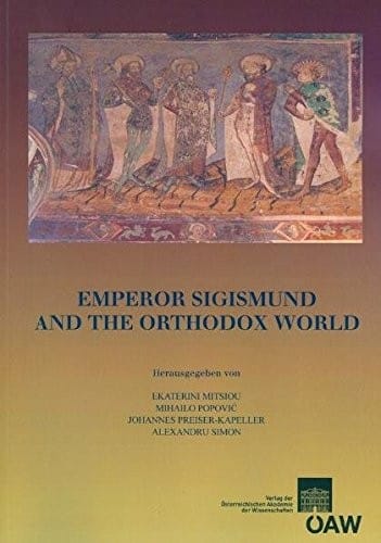 Emperor Sigismund and the Orthodox World (Denkschriften der phil.-hist. Klasse) (German and English Edition)