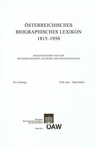 Österreichisches Biographisches Lexikon 1815-1950 65. Lieferung: Télfy Iván - Töply Robert (Osterreichisches Biographisches Lexikon 1815-1950)